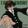 I Dont Know! (Explicit)