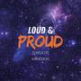 Loud And Proud (Explicit)