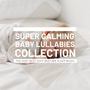 Super Calming Baby Lullabies Collection - The Very Best Soft Bedtime Sleep Music