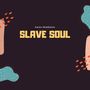 Slave Soul