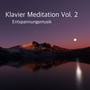 Klavier Meditation Vol. 2 - Entspannungsmusik
