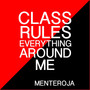 Class Rules Everything Around Me