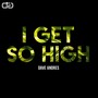 I Get so High