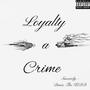 Loyalty a Crime (Explicit)