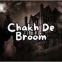Chakh De Broom