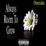 Always Room to grow (Explicit)