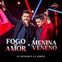 Fogo de Amor / Menina Veneno (Da Play na Playlist)