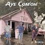 Aye com'on (feat. Jhonny Daine & Baxkdoorbeam) [Explicit]