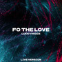 Fo the Love (Live Version)