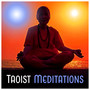 Taoist Meditations - Quieten the Body and Mind, Unify Body and Spirit, Find Inner Peace & Harmonize with the Tao