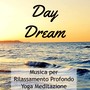 Day Dream - Musica per Rilassamento Profondo Yoga Meditazione con Suoni Meditativi New Age Strumentali