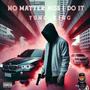 NO MATTER HO3 I DO IT (Explicit)