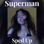 Superman Sped Up