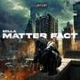 Matter Fact (Explicit)