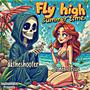 Fly High Summer Time (feat. dktheshooter & DJ Stoner Jessie)