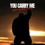 You Carry Me