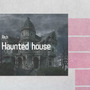 Haunted house