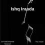 Ishq Iraada (feat. Noorani)