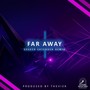 Far Away (SEEKER Extended Remix)