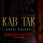 Kab Tak (Explicit)