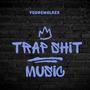 Trap **** music (hayward) [Explicit]