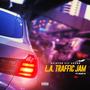 L.A. TRAFFIC JAM (Explicit)