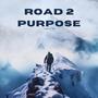 ROAD 2 PURPOSE