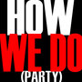 How We Do - Single