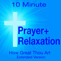 10 Minute Prayer & Relaxation - How Great Thou Art (Extended Version)