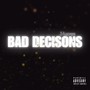 Bad Decisions (Freestyle) [Explicit]