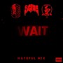 Wait (Hateful Remix) [Explicit]