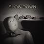 Slow Down