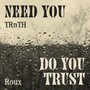 Need You, Do You Trust - 2 Pack