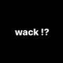 wack (Explicit)