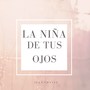 La Niña de Tus Ojos