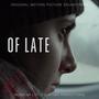 Of Late (Original Motion Picture Soundtrack)