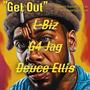 Get Out (feat. L-Biz & G4 Jag) [Explicit]