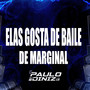 ELAS GOSTA DE BAILE DE MARGINAL (Explicit)