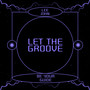 Let the groove (Be your guide)