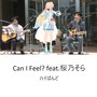 Can I Feel? (feat. 桜乃そら)