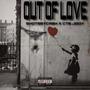 OUT OF LOVE (feat. CTB Jiggy) [Explicit]