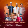 Volta Amor / Sem Saber (Ao Vivo)