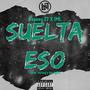 Suelta eso (feat. Kapony 27 & IML) [Explicit]