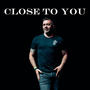 Close To You