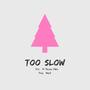 Too Slow (feat. Mexico Marc) [Explicit]