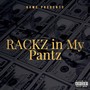 Rackz in My Pantz (feat. E-Vocal 803) [Explicit]