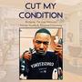 CUT MY CONDITION (Explicit)