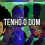 Tenho o Dom (Explicit)