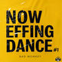 Now Effing Dance #1