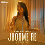 Jhoome Re (Acoustic)